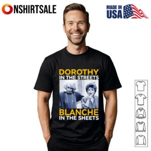 Dorothy in the streets blanche in the sheet. T-Shirt