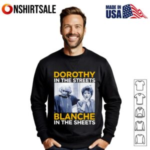Dorothy in the streets blanche in the sheet T Shirt 3