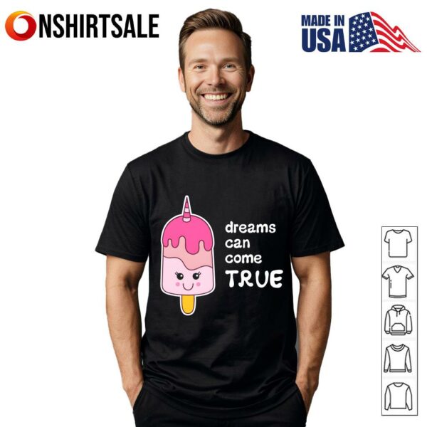 Dreams Can Come True Cute Kawaii Ice Cream T-Shirt