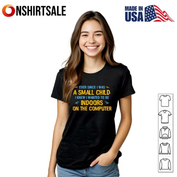 Ever Since I Was A Small Child I Knew I Wanted T-Shirt