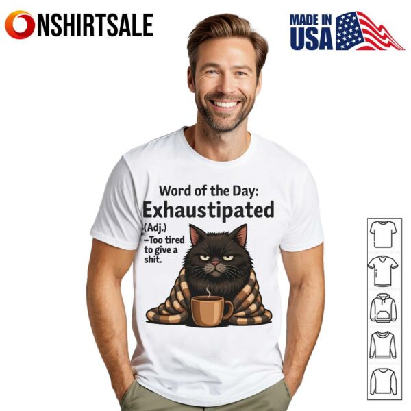 Exhaustipated Cat Funny Word Of The Day Coffee Mug Blanket Tired T-Shirt