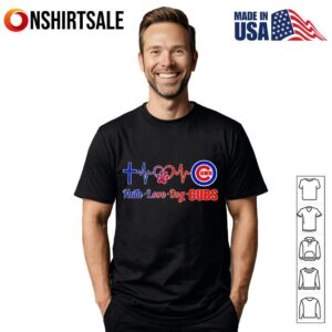 Faith love dog Chicago Cubs T-Shirt