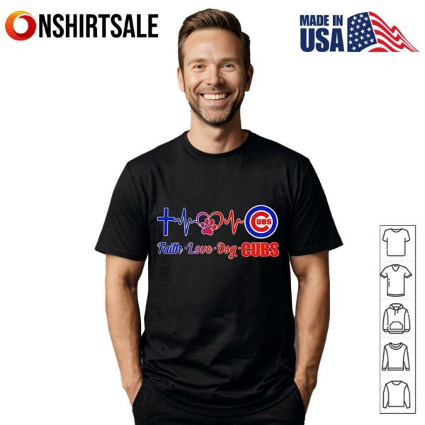 Faith love dog Chicago Cubs T-Shirt