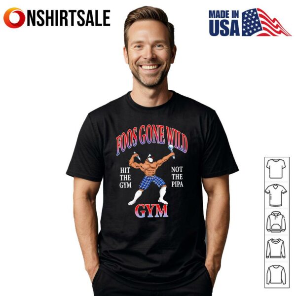 Foos gone wild hit the gym not the pipa gym T-Shirt
