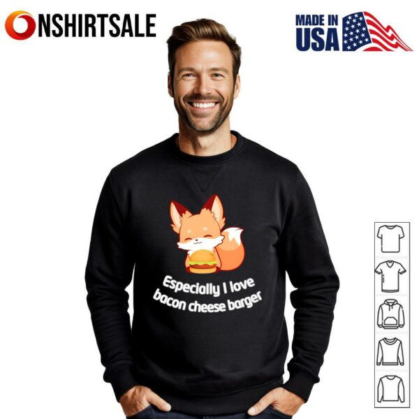 Fox Especially I Love Bacon Cheese Barger T-Shirt
