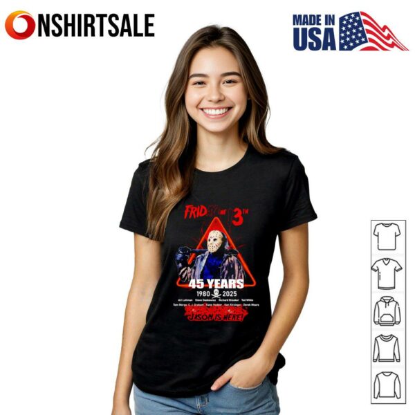 Friday the 13th 45 years 1980 2025 Jason is here T-Shirt