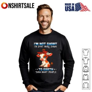 Funny Cow I'm Not Short I'm Just More Down To Earth T Shirt 2