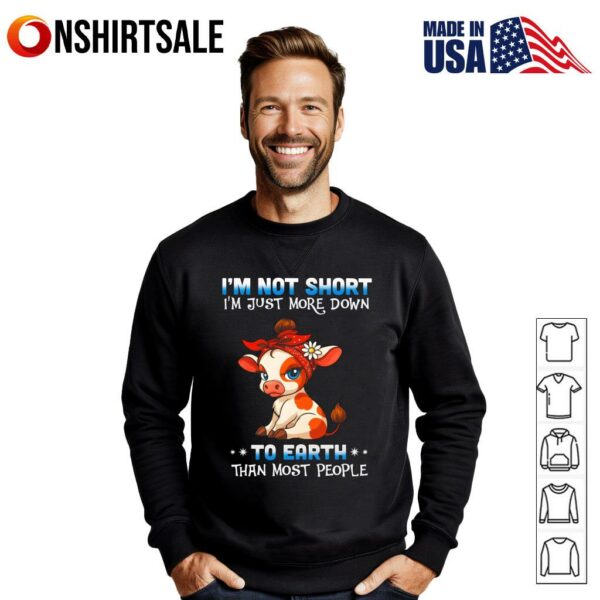 Funny Cow I’m Not Short I’m Just More Down To Earth T-Shirt