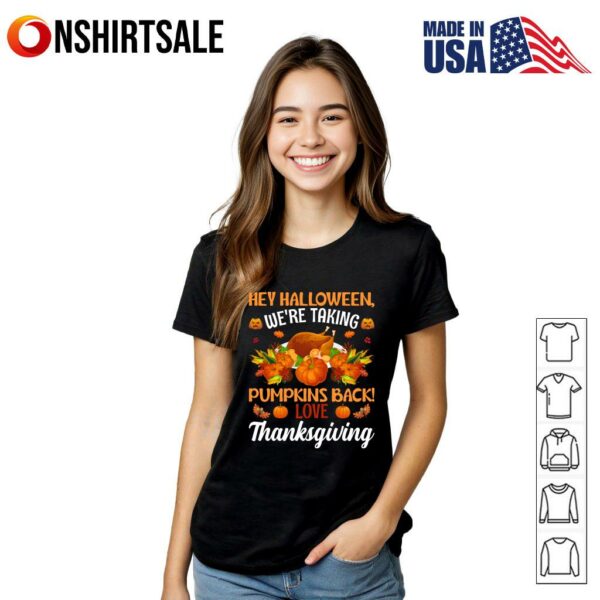 Funny Hey Halloween We’re Taking Pumpkins Back Thanksgiving T-Shirt