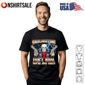 Gaslighting Isn’t Real Funny Cringe Skeleton Meme T-Shirt