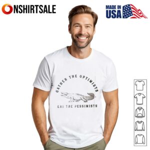 Gator gather the optimists eat the pessimists T-Shirt