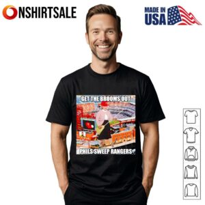 Get the brooms out Phils sweep Rangers T-Shirt