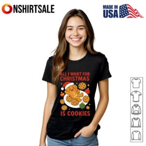 Gingerbread All I Want For Christmas Is Cookies T Shirt 2