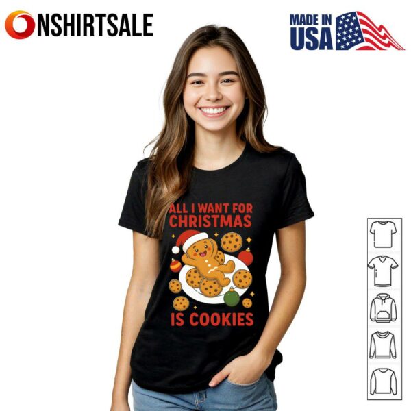 Gingerbread All I Want For Christmas Is Cookies T-Shirt