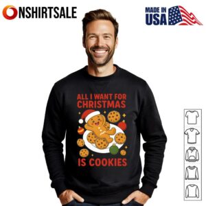 Gingerbread All I Want For Christmas Is Cookies T Shirt 3