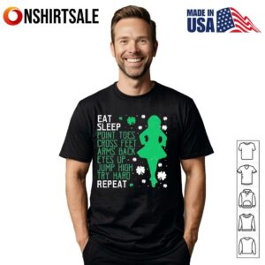 Girl eat sleep point toes cross feet arms back eyes up jump high try hard repeat T-Shirt
