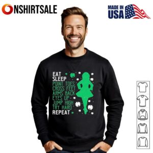 Girl eat sleep point toes cross feet arms back eyes up jump high try hard repeat T Shirt 3