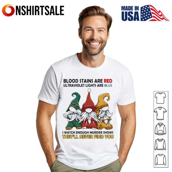 Gnome blood stains are red ultraviolet lights are blue T-Shirt
