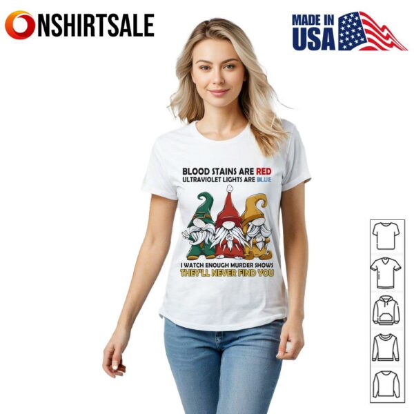 Gnome blood stains are red ultraviolet lights are blue T-Shirt