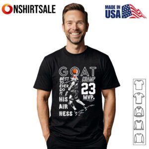 Goat Champ 23 MVP Best To Ever Do It His Airness T-Shirt