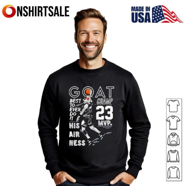 Goat Champ 23 MVP Best To Ever Do It His Airness T-Shirt