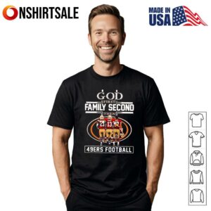 God First Family Second Then 49ers McCaffrey Purdy and Bosa T-Shirt