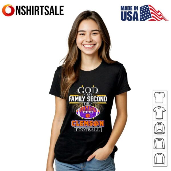 God first family second then Clemson football T-Shirt