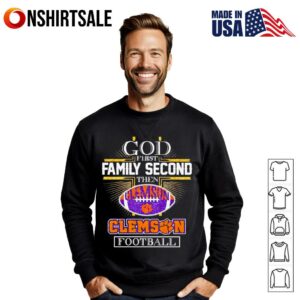God first family second then Clemson football T Shirt 3