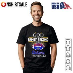 God first family second then Florida Gators football. T-Shirt
