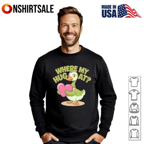 Goose Where My Hug At T-Shirt