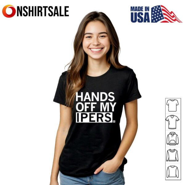 Hands off my ipers T-Shirt