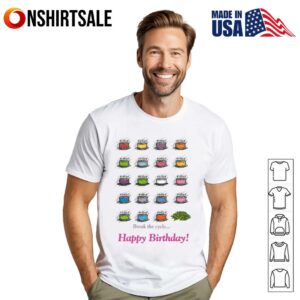 Happy Birthday Break the Cycle Colorful Cakes T Shirt 1