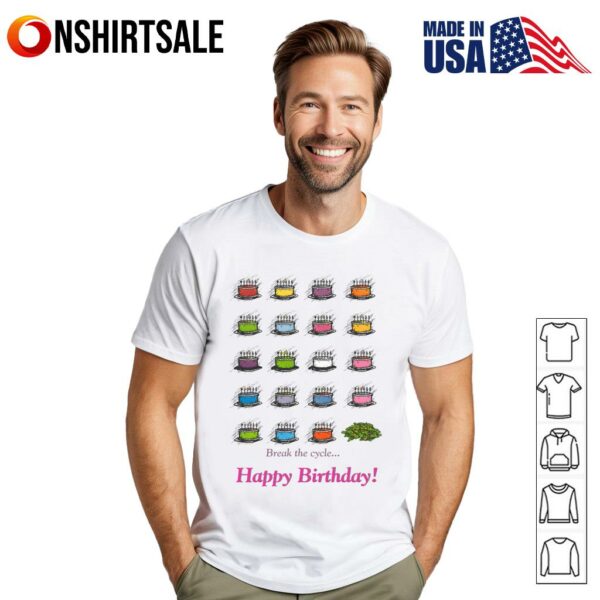 Happy Birthday Break the Cycle Colorful Cakes T-Shirt