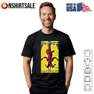 Have a Nice Life upside down guy T-Shirt
