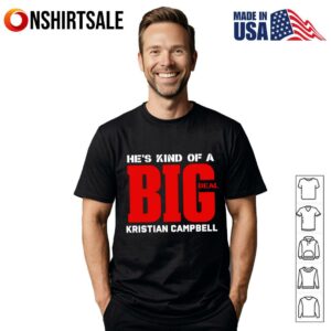 He’s kind of a big deal Kristian Campbell T-Shirt