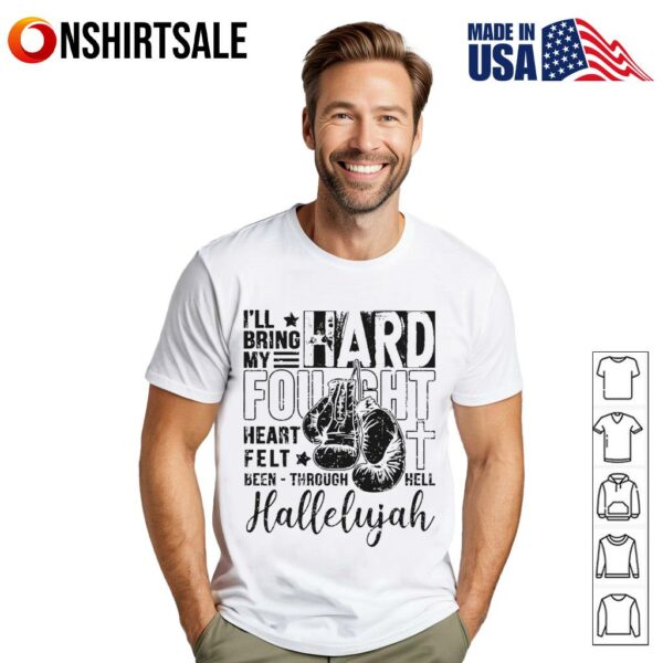 I’ll Bring My Hard Fought Heart Felt Been Through Hell Hallelujah T-Shirt