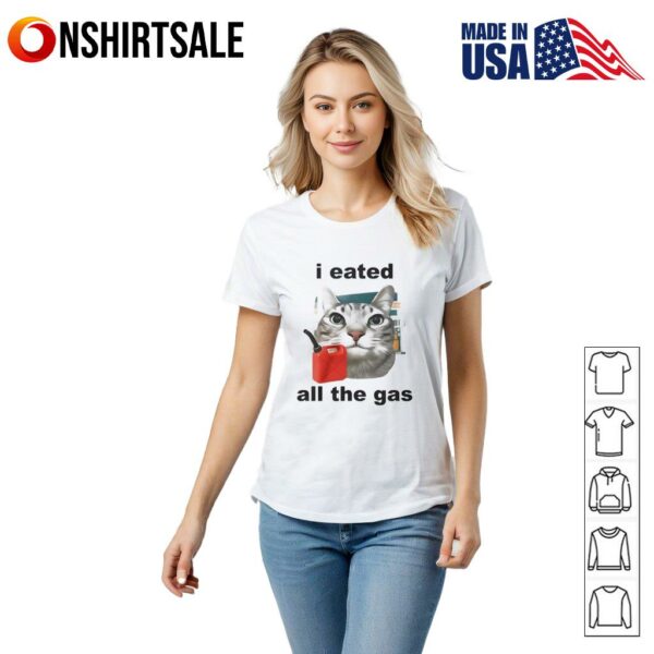I Eated All The Gas Cat T-Shirt