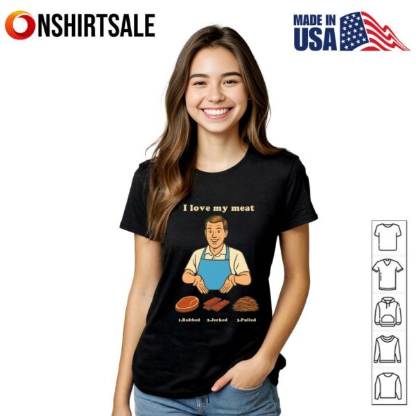 I Like My Meat Rubbed Jerked And Pulled T-Shirt