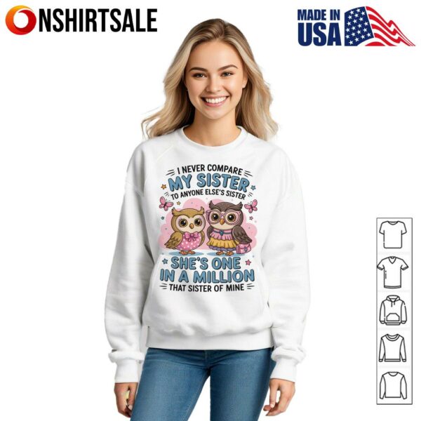I Never Compare My Sister To Anyone Else’s Sister T-Shirt