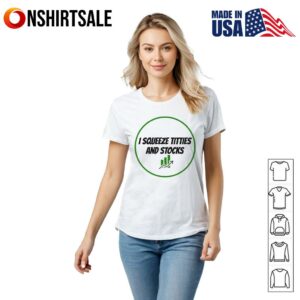 I Squeeze Titties And Stocks Growth Chart T Shirt 2