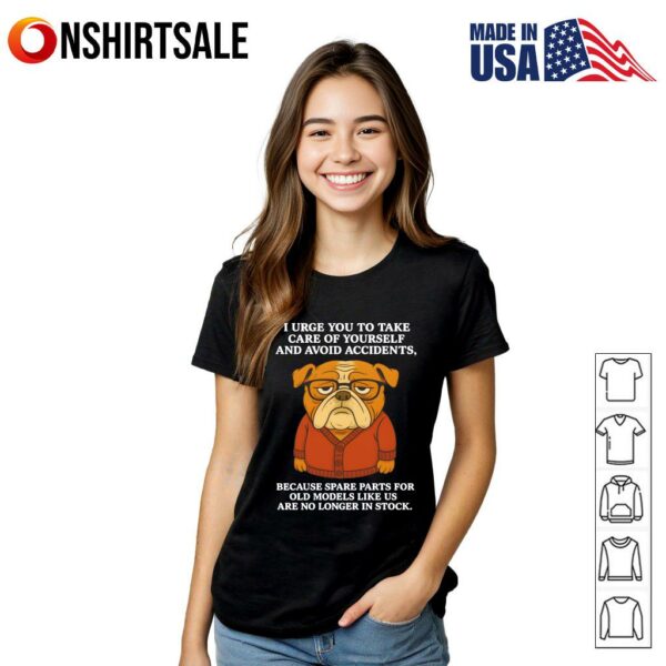 I Urge You To Take Care Of Yourself And Avoid Accidents Bulldog T-Shirt