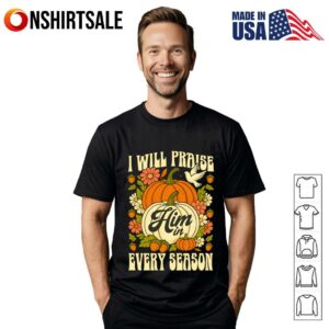I Will Praise Him In Every Season Pumpkin Halloween T-Shirt
