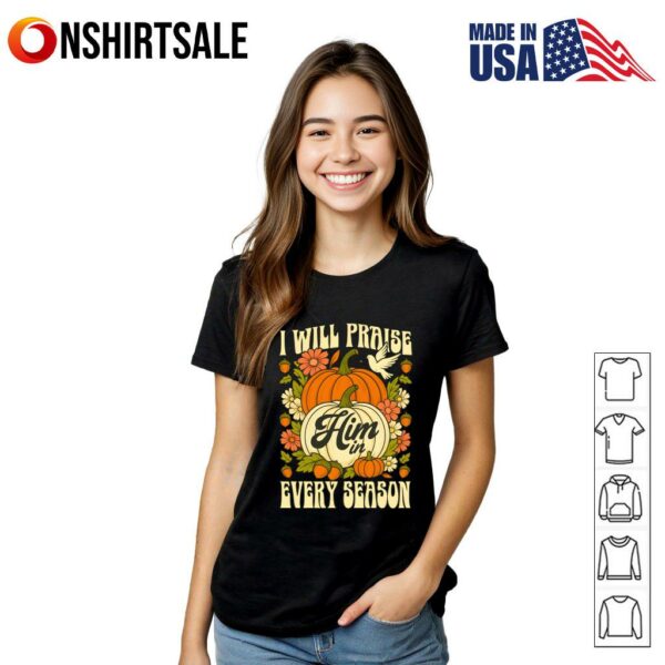 I Will Praise Him In Every Season Pumpkin Halloween T-Shirt