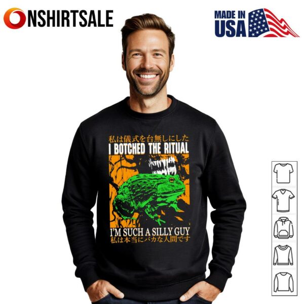 I botched the ritual I’m such a silly guy T-Shirt