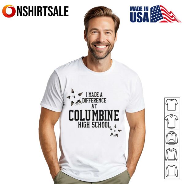 I made a difference at Columbine high school T-Shirt