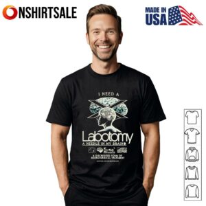 I need a Labotomy a needle in my brain T-Shirt