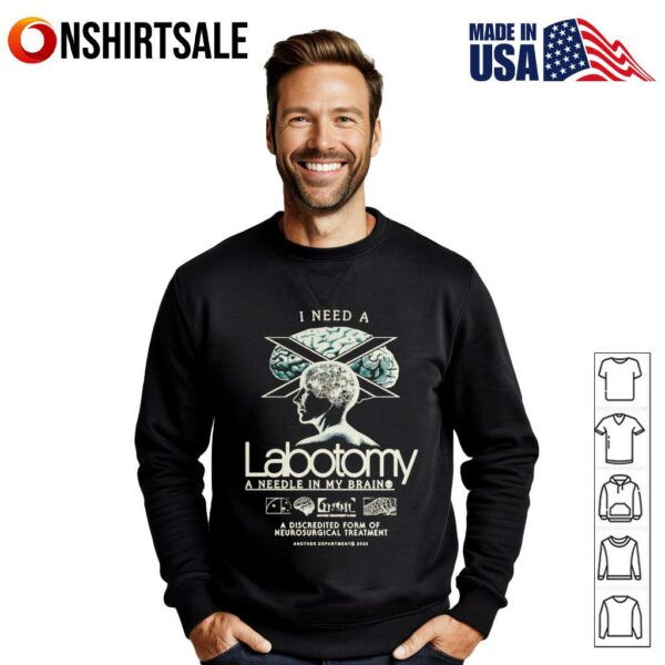 I need a Labotomy a needle in my brain T-Shirt