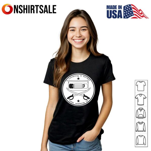 If Everything Is Terrible Then Nothing Is T-Shirt