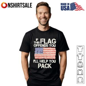 If this flag offends you I’ll help you pack T-Shirt
