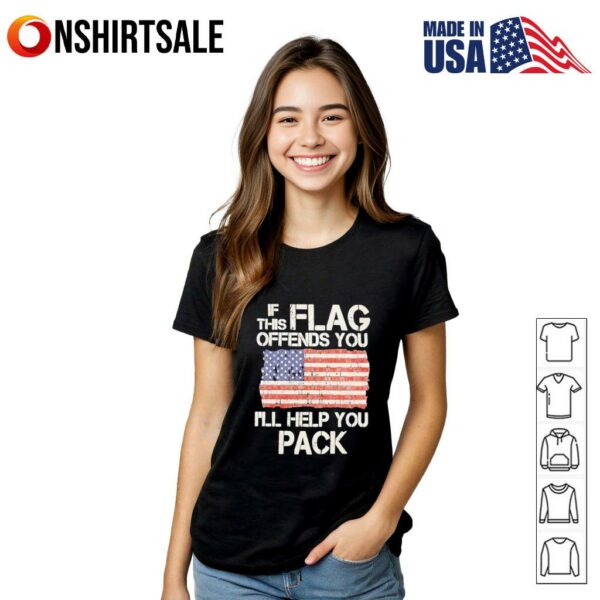 If this flag offends you I’ll help you pack T-Shirt